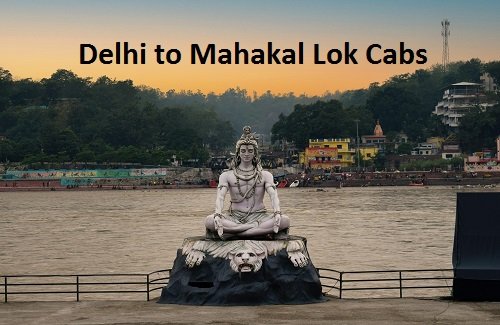 delhi to mahakal lok  cabs